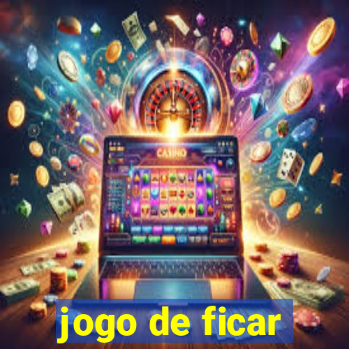 jogo de ficar